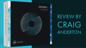 Gear Review: iZotope Ozone 8 Advanced