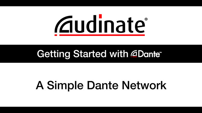 Getting Started with Dante™, Part 2