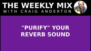 "Purify" Your Reverb Sound