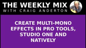 Create Multi-Mono Effects in Pro Tools, Studio One and Natively