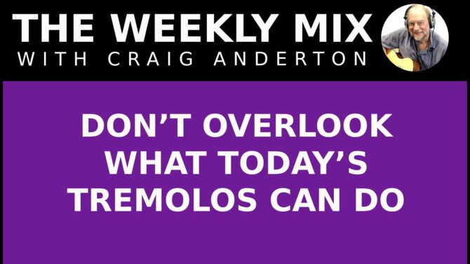 Don't Overlook What Today's Tremolos Can Do
