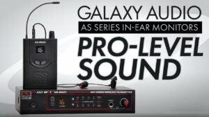 Pro-Level Sound with Galaxy Audio AS Series In-Ear Monitors | Full Compass Spotlight